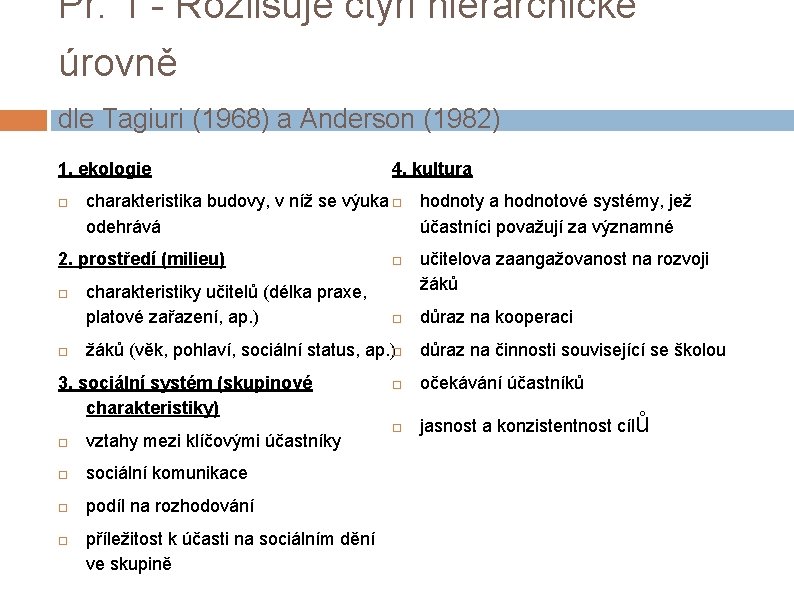 Př. 1 - Rozlišuje čtyři hierarchické úrovně dle Tagiuri (1968) a Anderson (1982) 1.