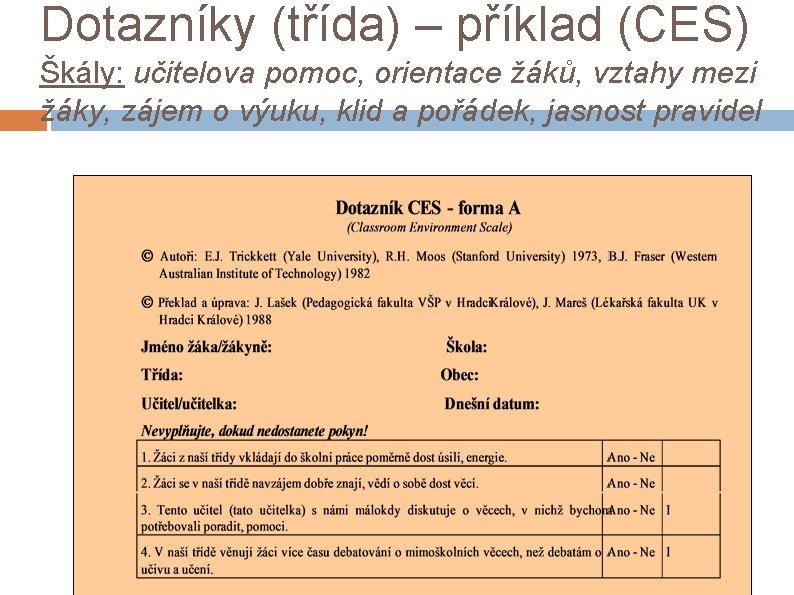 Dotazníky (třída) – příklad (CES) Škály: učitelova pomoc, orientace žáků, vztahy mezi žáky, zájem