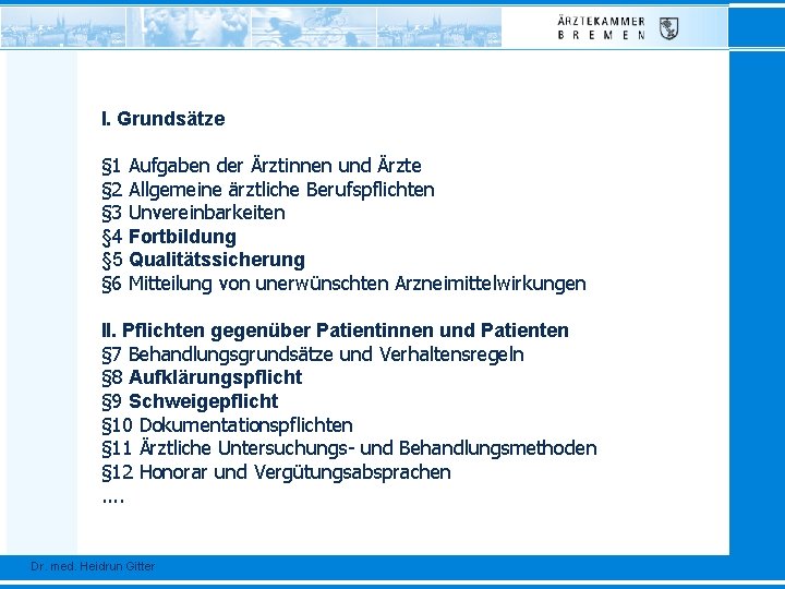 I. Grundsätze § 1 Aufgaben der Ärztinnen und Ärzte § 2 Allgemeine ärztliche Berufspflichten