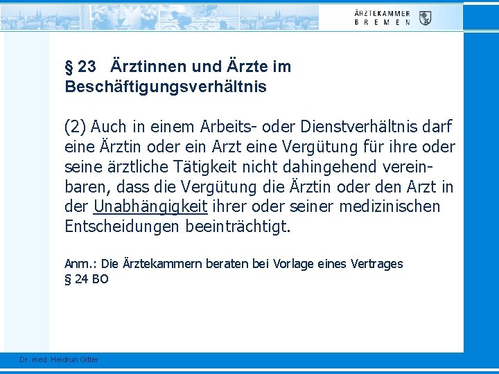 § 23 Ärztinnen und Ärzte im Beschäftigungsverhältnis (2) Auch in einem Arbeits- oder Dienstverhältnis