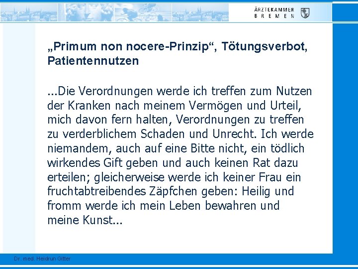 „Primum non nocere-Prinzip“, Tötungsverbot, Patientennutzen. . . Die Verordnungen werde ich treffen zum Nutzen