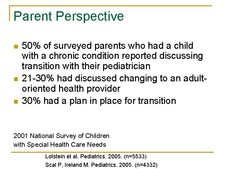 Parent Perspective n n n 50% of surveyed parents who had a child with