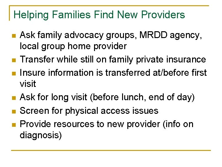 Helping Families Find New Providers n n n Ask family advocacy groups, MRDD agency,