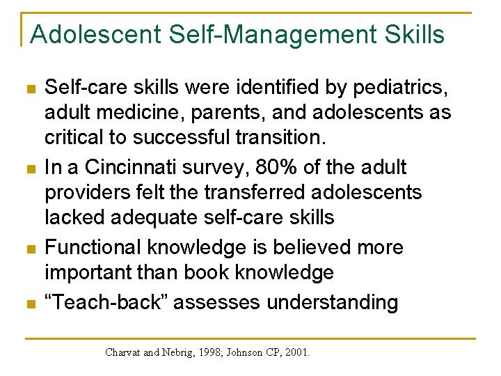 Adolescent Self-Management Skills n n Self-care skills were identified by pediatrics, adult medicine, parents,