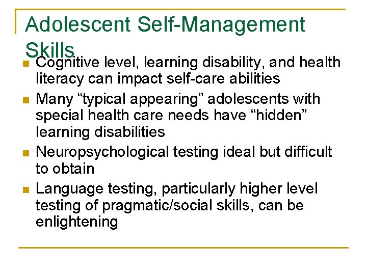 Adolescent Self-Management Skills n Cognitive level, learning disability, and health n n n literacy