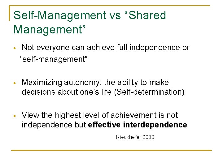 Self-Management vs “Shared Management” • Not everyone can achieve full independence or “self-management” •