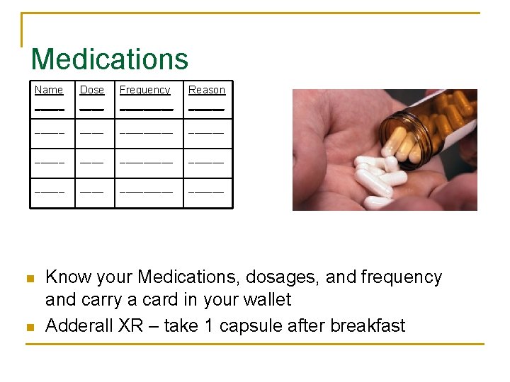 Medications Name _____ Dose ____ Frequency _____ Reason ______ __________ ______ n n Know