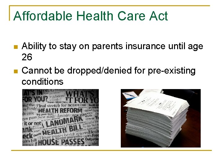 Affordable Health Care Act n n Ability to stay on parents insurance until age