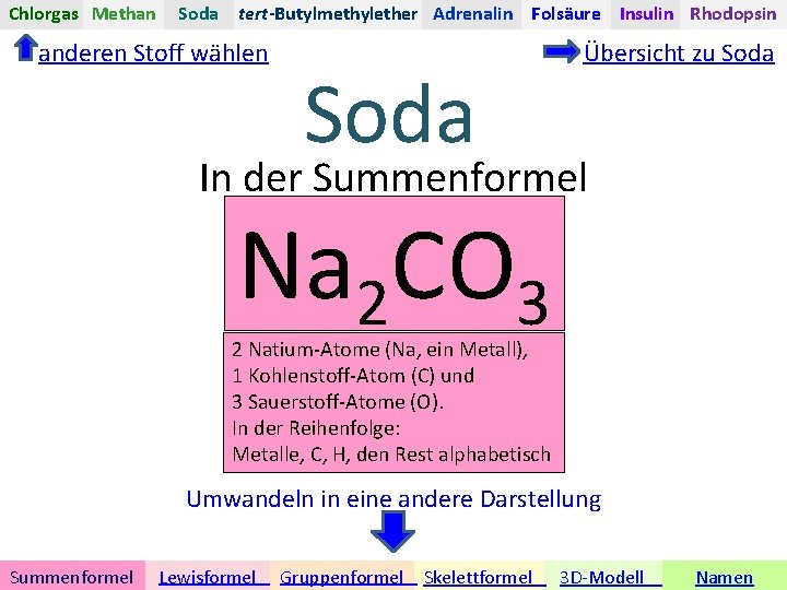 Chlorgas Methan Soda tert-Butylmethylether Adrenalin Folsäure Insulin Rhodopsin anderen Stoff wählen Soda Übersicht zu