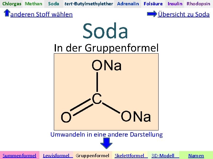 Chlorgas Methan Soda tert-Butylmethylether Adrenalin Folsäure Insulin Rhodopsin anderen Stoff wählen Soda Übersicht zu
