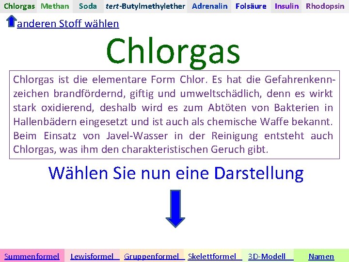 Chlorgas Methan Soda tert-Butylmethylether Adrenalin Folsäure Insulin Rhodopsin anderen Stoff wählen Chlorgas ist die