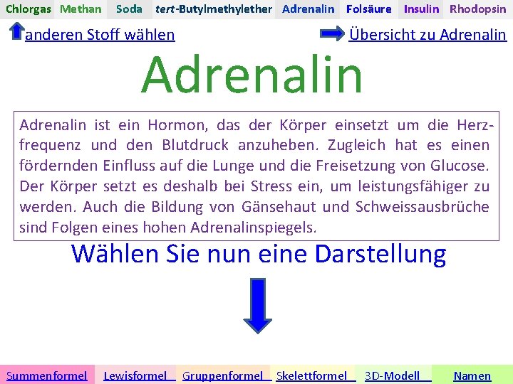 Chlorgas Methan Soda tert-Butylmethylether Adrenalin Folsäure Insulin Rhodopsin anderen Stoff wählen Übersicht zu Adrenalin