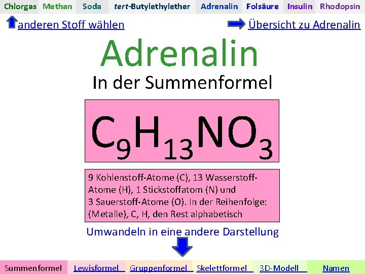 Chlorgas Methan Soda tert-Butylether Adrenalin Folsäure Insulin Rhodopsin anderen Stoff wählen Übersicht zu Adrenalin