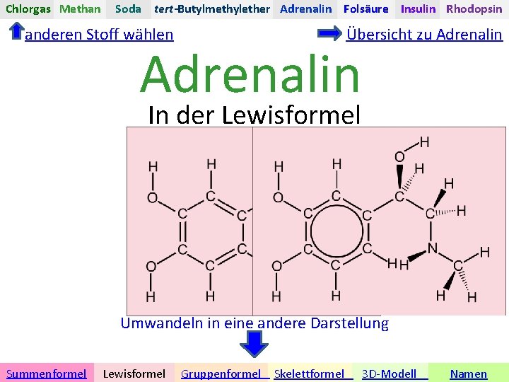Chlorgas Methan Soda tert-Butylmethylether Adrenalin Folsäure Insulin Rhodopsin anderen Stoff wählen Übersicht zu Adrenalin