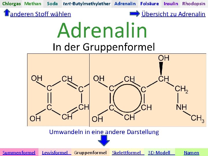 Chlorgas Methan Soda tert-Butylmethylether Adrenalin Folsäure Insulin Rhodopsin anderen Stoff wählen Übersicht zu Adrenalin
