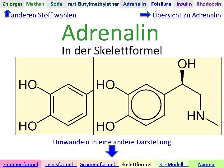 Chlorgas Methan Soda tert-Butylmethylether Adrenalin Folsäure Insulin Rhodopsin anderen Stoff wählen Übersicht zu Adrenalin