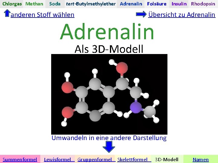 Chlorgas Methan Soda tert-Butylmethylether Adrenalin Folsäure Insulin Rhodopsin anderen Stoff wählen Übersicht zu Adrenalin