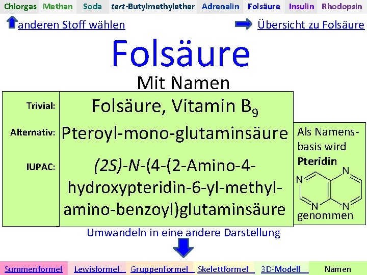 Chlorgas Methan Soda tert-Butylmethylether Adrenalin Folsäure Insulin Rhodopsin anderen Stoff wählen Folsäure Trivial: Alternativ: