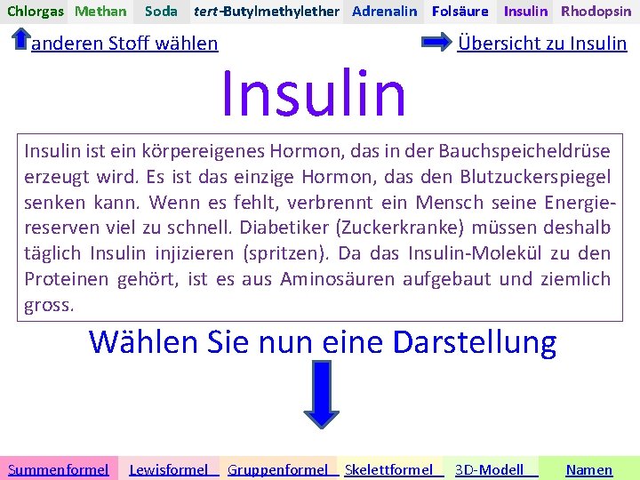Chlorgas Methan Soda tert-Butylmethylether Adrenalin Folsäure Insulin Rhodopsin anderen Stoff wählen Insulin Übersicht zu