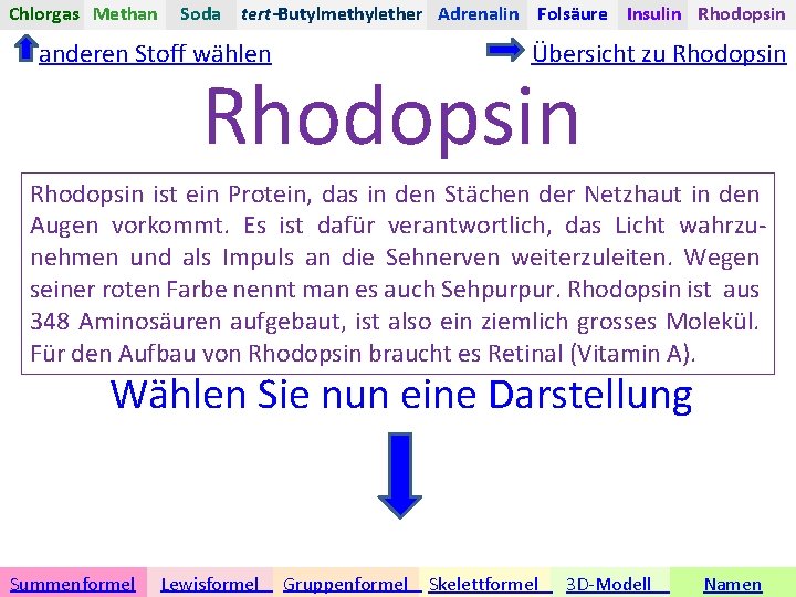 Chlorgas Methan Soda tert-Butylmethylether Adrenalin Folsäure Insulin Rhodopsin anderen Stoff wählen Übersicht zu Rhodopsin