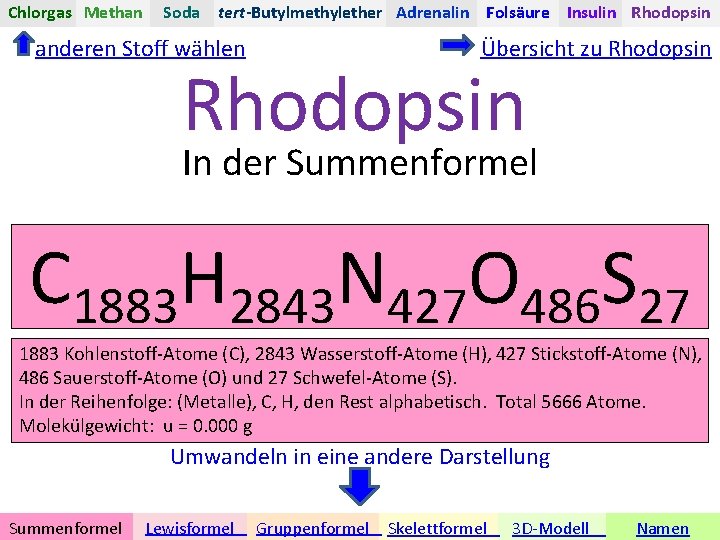 Chlorgas Methan Soda tert-Butylmethylether Adrenalin Folsäure Insulin Rhodopsin anderen Stoff wählen Übersicht zu Rhodopsin
