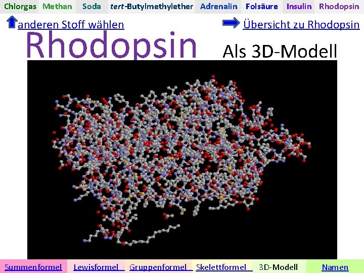 Chlorgas Methan Soda tert-Butylmethylether Adrenalin Folsäure Insulin Rhodopsin anderen Stoff wählen Rhodopsin Übersicht zu