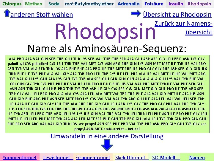 Chlorgas Methan Soda tert-Butylmethylether Adrenalin Folsäure Insulin Rhodopsin anderen Stoff wählen Übersicht zu Rhodopsin