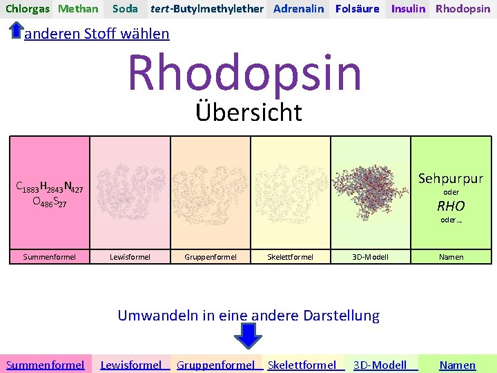 Chlorgas Methan Soda tert-Butylmethylether Adrenalin Folsäure Insulin Rhodopsin anderen Stoff wählen Rhodopsin Übersicht Sehpurpur