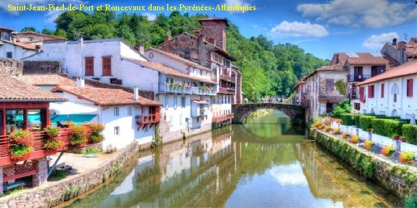 Saint-Jean-Pied-de-Port et Roncevaux dans les Pyrénées-Atlantiques 