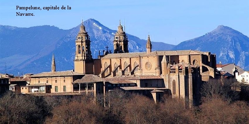 Pampelune, capitale de la Navarre. 