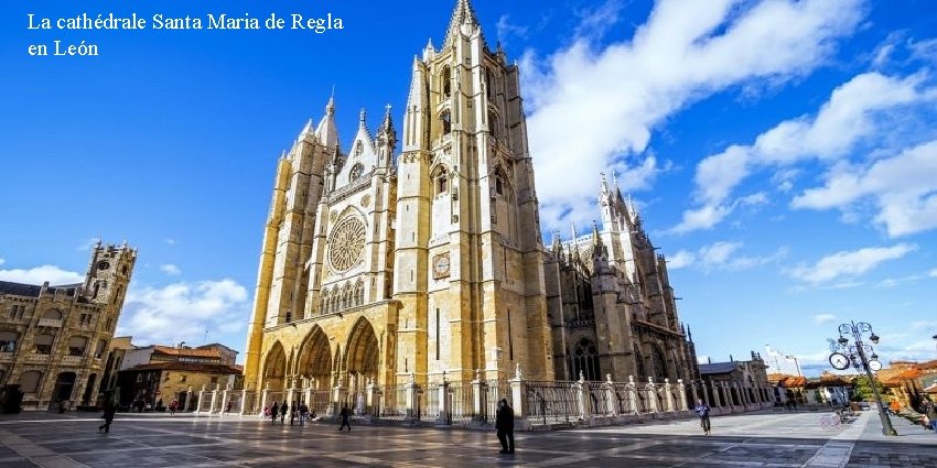 La cathédrale Santa Maria de Regla en León 