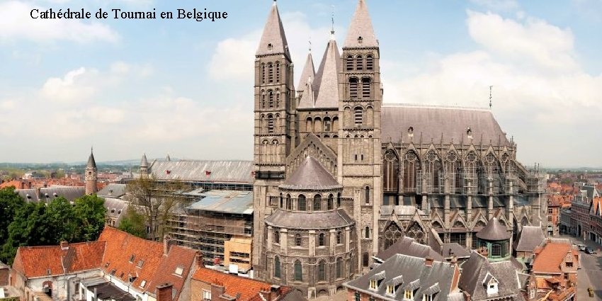 Cathédrale de Tournai en Belgique 