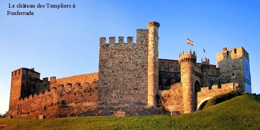 Le château des Templiers à Ponferrada 