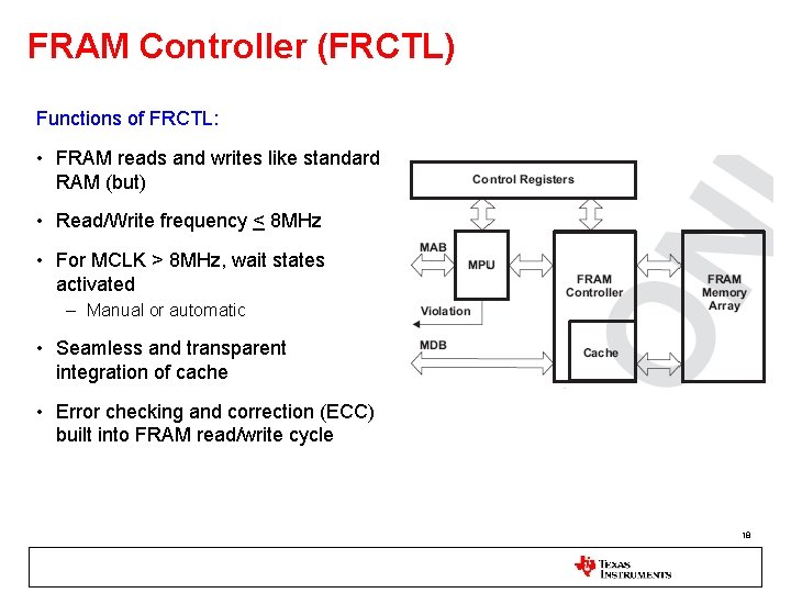 FRAM Controller (FRCTL) Functions of FRCTL: • FRAM reads and writes like standard RAM