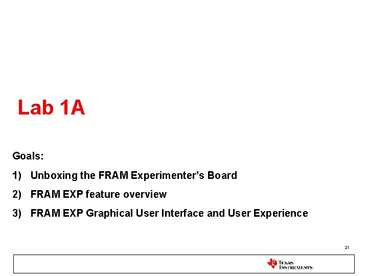 Lab 1 A Goals: 1) Unboxing the FRAM Experimenter’s Board 2) FRAM EXP feature