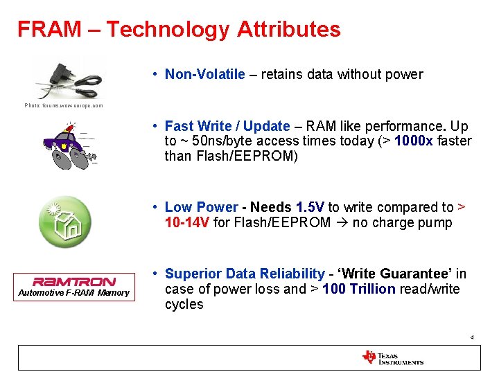 FRAM – Technology Attributes • Non-Volatile – retains data without power Photo: forums. wow-europe.