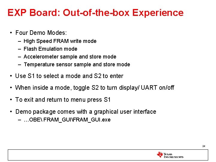 EXP Board: Out-of-the-box Experience • Four Demo Modes: – – High Speed FRAM write