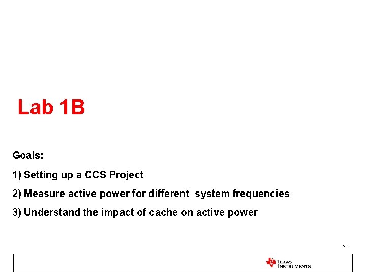 Lab 1 B Goals: 1) Setting up a CCS Project 2) Measure active power