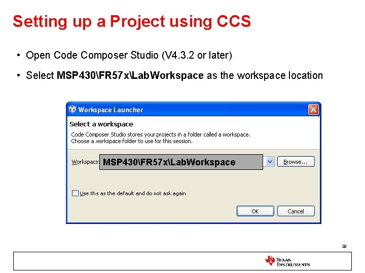 Setting up a Project using CCS • Open Code Composer Studio (V 4. 3.