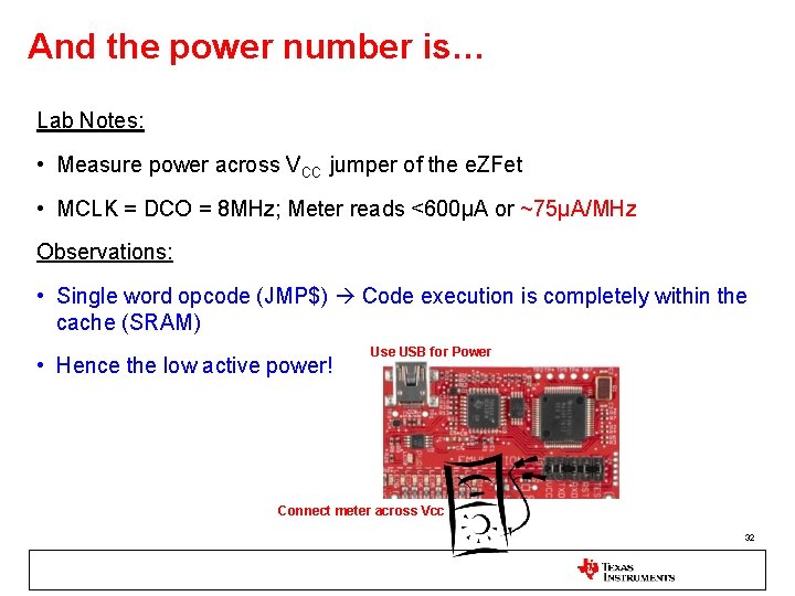 And the power number is… Lab Notes: • Measure power across VCC jumper of