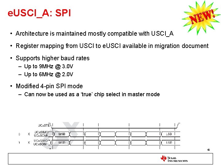 e. USCI_A: SPI • Architecture is maintained mostly compatible with USCI_A • Register mapping
