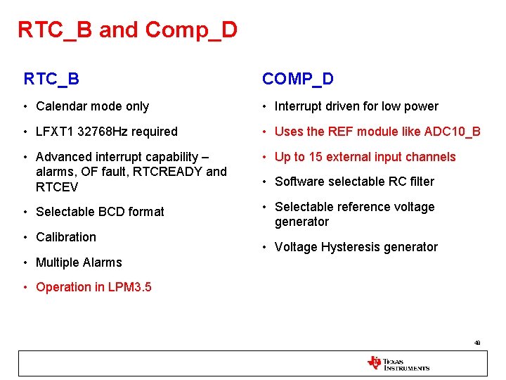 RTC_B and Comp_D RTC_B COMP_D • Calendar mode only • Interrupt driven for low