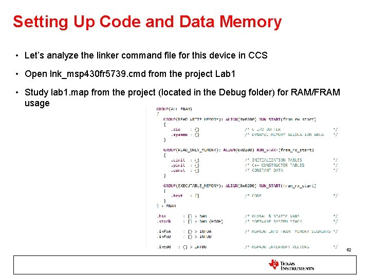 Setting Up Code and Data Memory • Let’s analyze the linker command file for