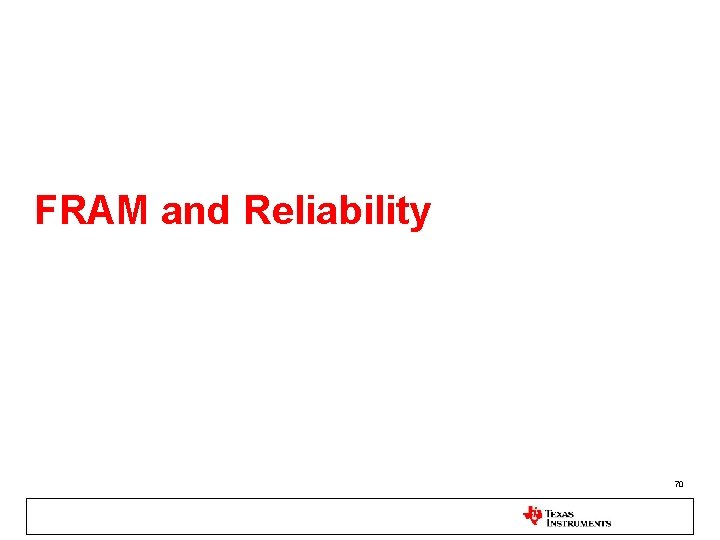 FRAM and Reliability 70 