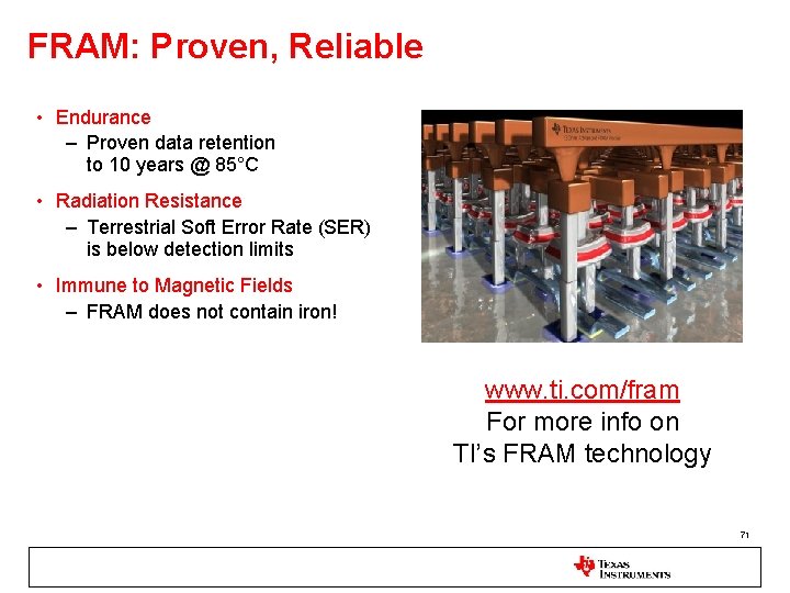 FRAM: Proven, Reliable • Endurance – Proven data retention to 10 years @ 85°C
