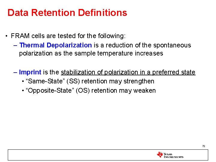 Data Retention Definitions • FRAM cells are tested for the following: – Thermal Depolarization
