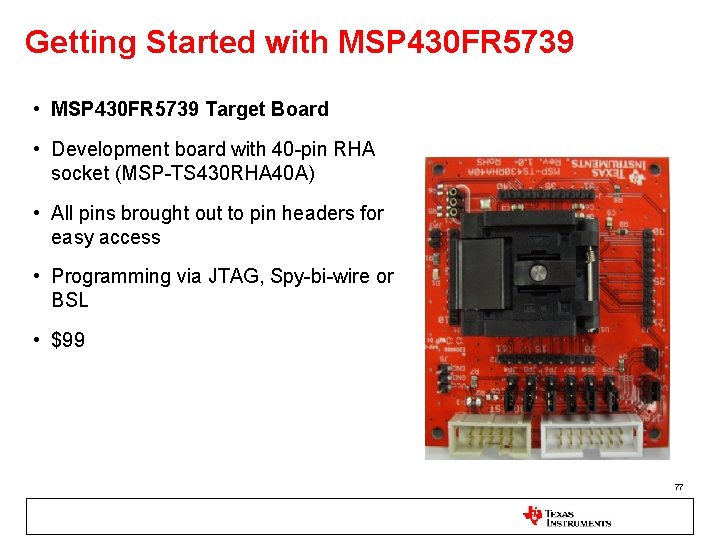 Getting Started with MSP 430 FR 5739 • MSP 430 FR 5739 Target Board