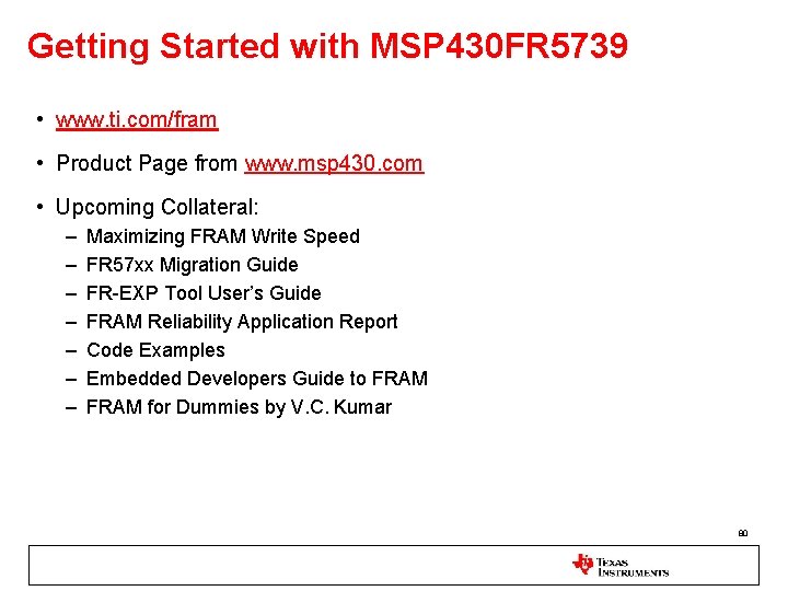 Getting Started with MSP 430 FR 5739 • www. ti. com/fram • Product Page