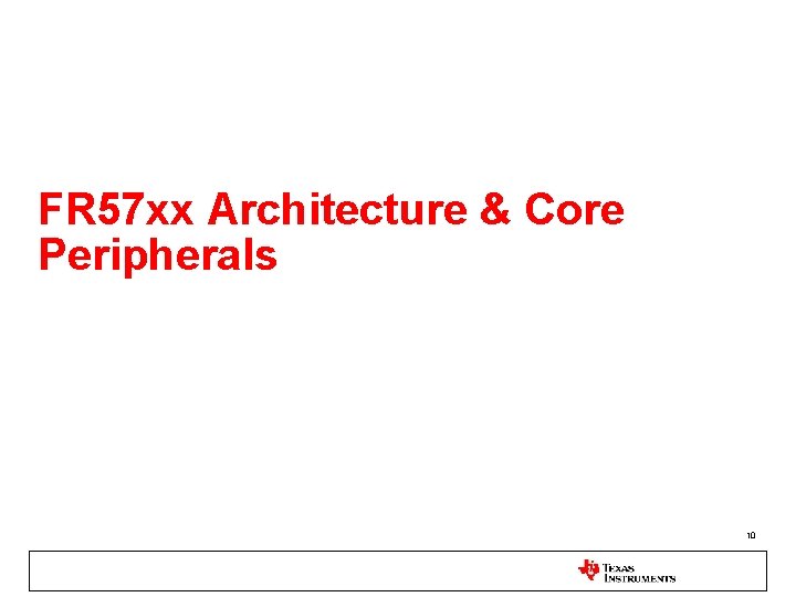 FR 57 xx Architecture & Core Peripherals 10 