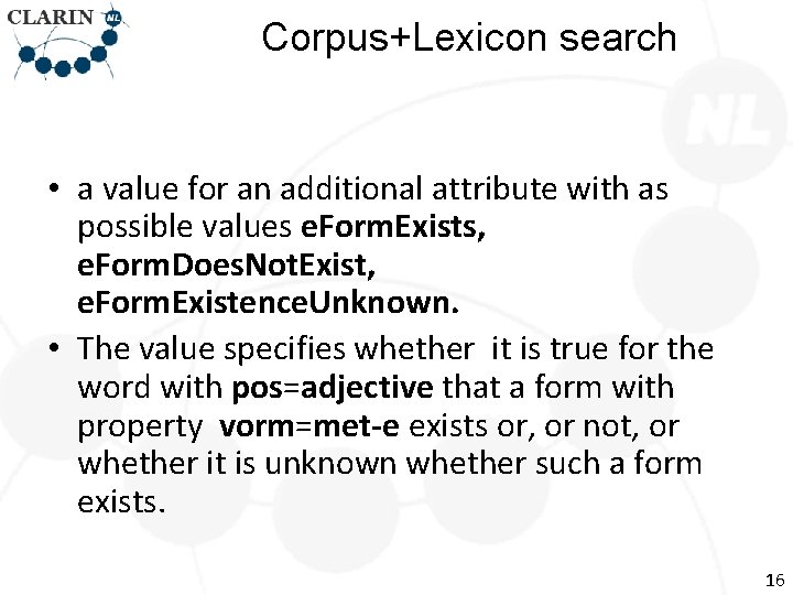 Corpus+Lexicon search • a value for an additional attribute with as possible values e.